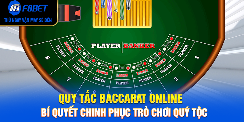 Quy Tắc Baccarat Online – Bí Quyết Chinh Phục Trò Chơi Quý Tộc